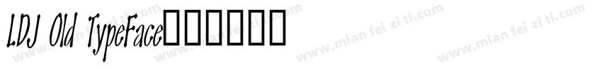LDJ Old TypeFace字体转换